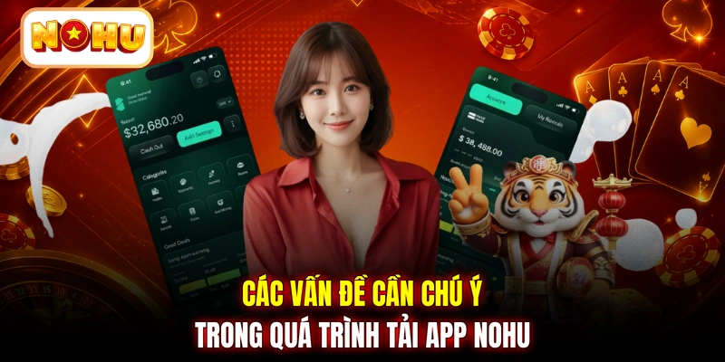 Các vấn đề cần chú ý trong quá trình tải app NOHU