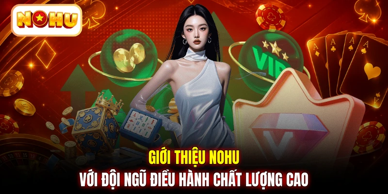 Giới thiệu NOHU với đội ngũ điều hành chất lượng cao