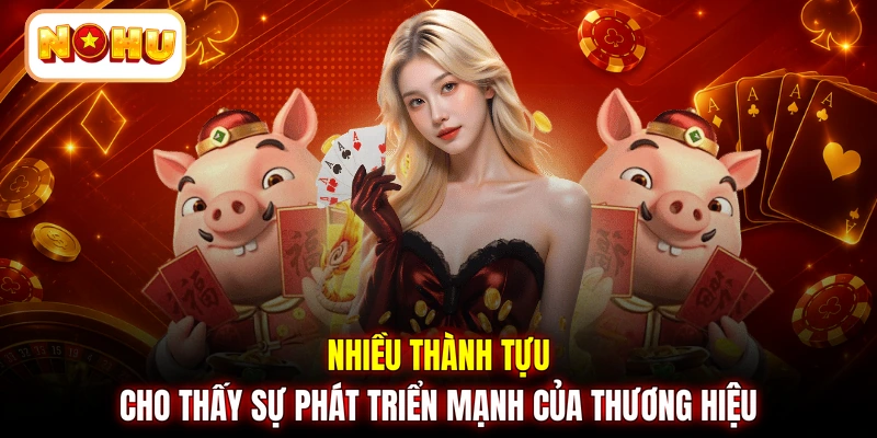 Nhiều thành tựu cho thấy sự phát triển mạnh của thương hiệu