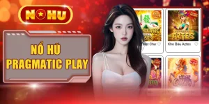 Nổ Hũ Pragmatic Play - Thế Giới Slot Chứa Đựng Đầy Kho Báu