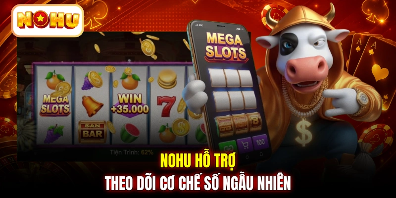 NOHU hỗ trợ theo dõi cơ chế số ngẫu nhiên