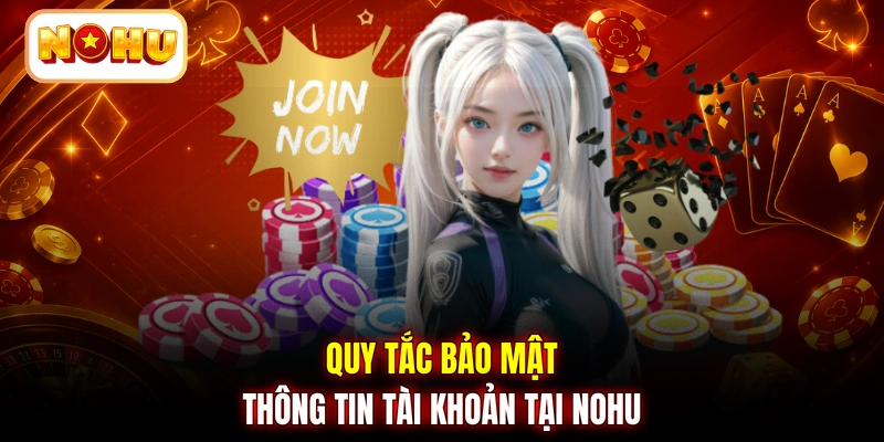 Quy tắc bảo mật thông tin tài khoản tại NOHU