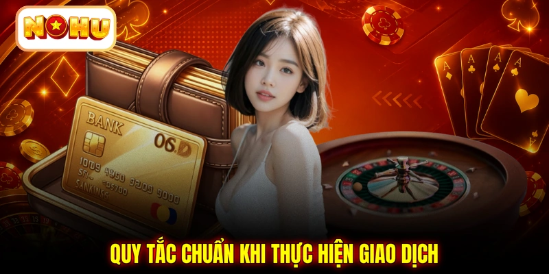 Quy tắc chuẩn khi thực hiện giao dịch
