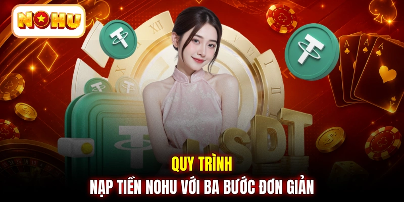 Quy trình nạp tiền NOHU với ba bước đơn giản