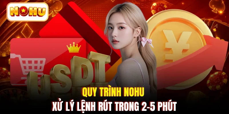 Quy trình NOHU xử lý lệnh rút trong 2-5 phút 