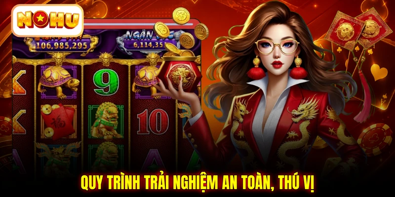 Quy trình trải nghiệm an toàn, thú vị