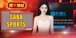 SABA Sports - Sảnh Cược Thể Thao Đỉnh Cao Cùng NOHU