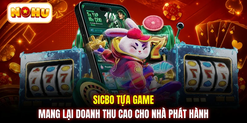Sicbo tựa game mang lại doanh thu cao cho nhà phát hành