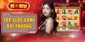 Top Slot Game Đổi Thưởng Với 3 Trò Có Jackpot Ấn Tượng