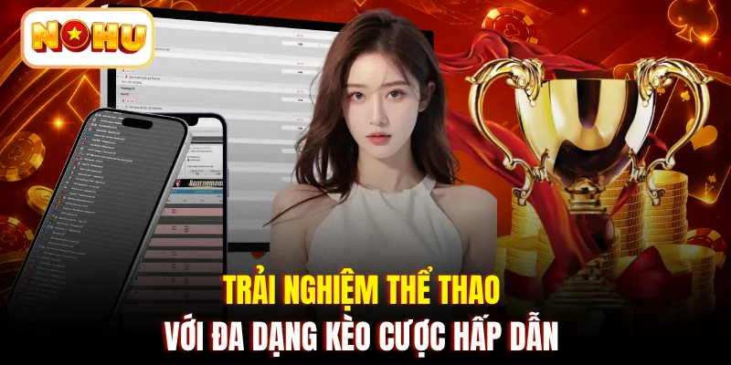 Trải nghiệm thể thao với đa dạng kèo cược hấp dẫn 