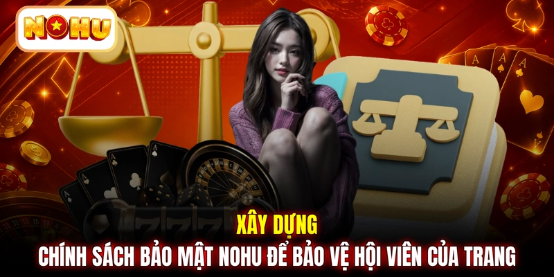 Xây dựng chính sách bảo mật NOHU để bảo vệ hội viên của trang