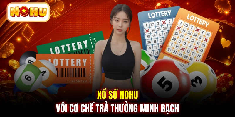 Xổ số NOHU với cơ chế trả thưởng minh bạch